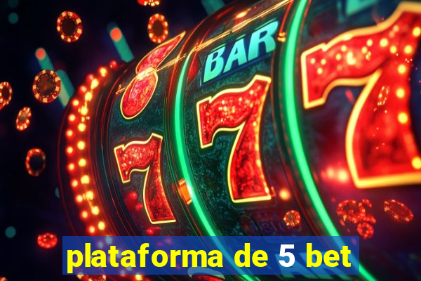 plataforma de 5 bet